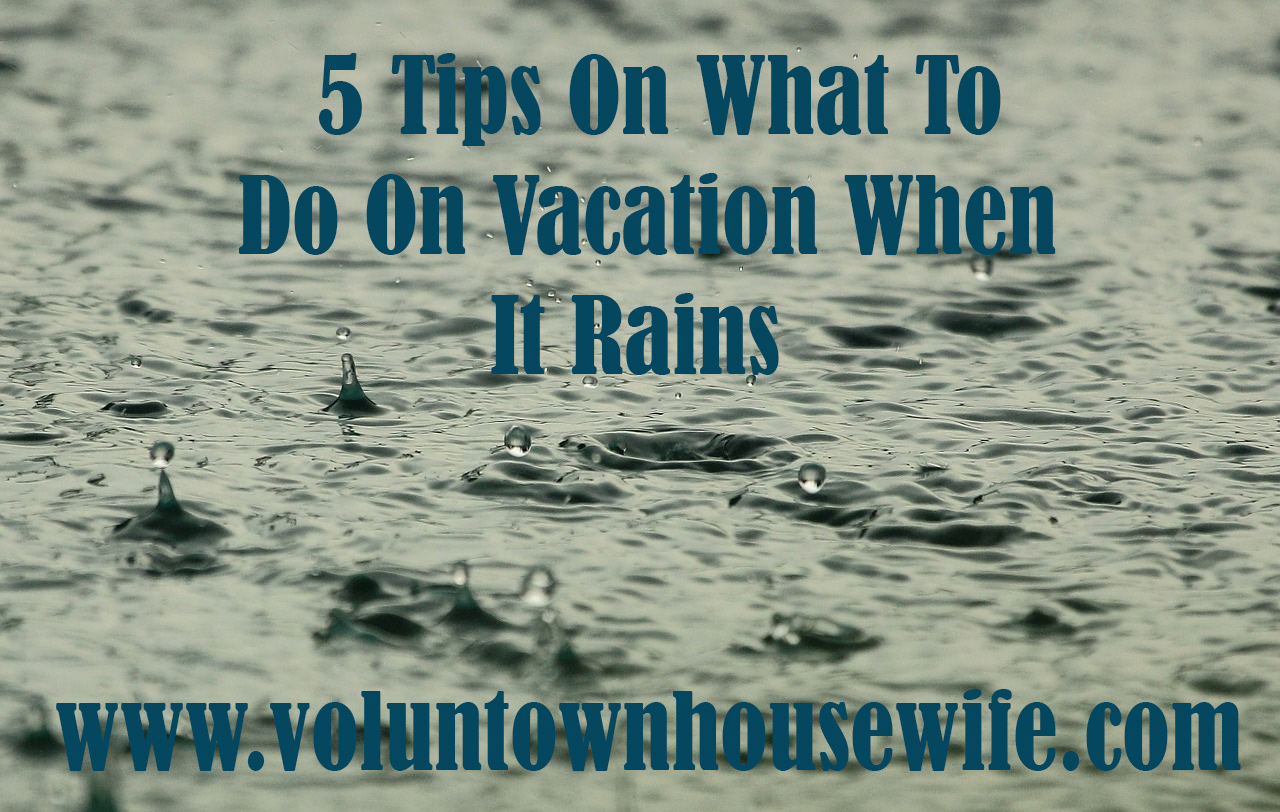 5-tips-on-what-to-do-when-it-rains-on-vacation-road-and-table-travel